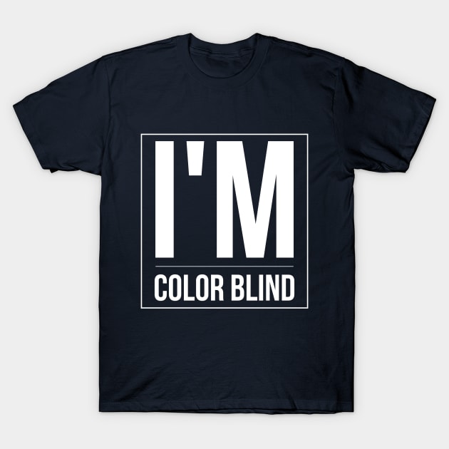 I'M COLOR BLIND T-Shirt by PlexWears